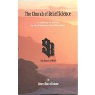 The Church of Belief Science: A Complete Guide to Philosophy and Practice