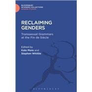 Reclaiming Genders Transsexual Grammars at the Fin de Siecle