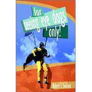 For Seeing Eye Dogs Only