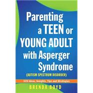 Parenting a Teen or Young Adult With Asperger Syndrome, Autism Spectrum Disorder