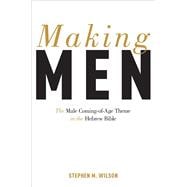 Making Men The Male Coming-of-Age Theme in the Hebrew Bible