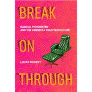 Break On Through Radical Psychiatry and the American Counterculture