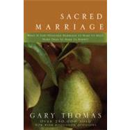 Sacred Marriage : What If God Designed Marriage to Make Us Holy More Than to Make Us Happy?