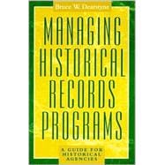 Managing Historical Records Programs A Guide for Historical Agencies