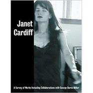 Janet Cardiff : A Survey of Works, with George Bures Miller