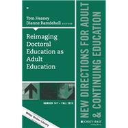 Reimaging Doctoral Education as Adult Education New Directions for Adult and Continuing Education, Number 147