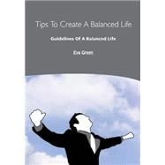 Tips to Create a Balanced Life: Guidelines of a Balanced Life