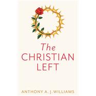The Christian Left An Introduction to Radical and Socialist Christian Thought