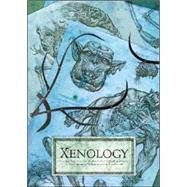 Xenology : Notes from the Alien Bestiary of Biegel, and Studies of Its Vile Specimens, by Those Present at Its Destruction
