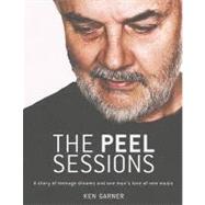 The Peel Sessions A Story of Teenage Dreams and One Man's Love of New Music