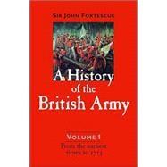 A History Of The British Army: From The Earliest Times To 1713