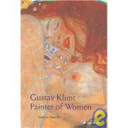 Gustav Klimt : Painter of Women
