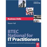 BTEC National for IT Practitioners: Business Units : Core and specialist units for the IT and Business Pathway