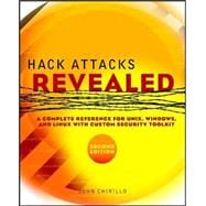 Hack Attacks Revealed: A Complete Reference for UNIX, Windows, and Linux with Custom Security Toolkit, 2nd Edition