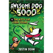 Awesome Dog 5000 vs. The Kitty-Cat Cyber Squad (Book 3)