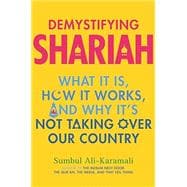 Demystifying Shariah What It Is, How It Works, and Why It’s Not Taking Over Our Country