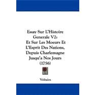 Essay Sur L'Histoire Generale V2 : Et Sur les Moeurs et L'Esprit des Nations, Depuis Charlemagne Jusqu'a Nos Jours (1756)