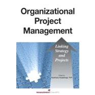 Organizational Project Management Linking Strategy and Projects