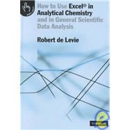 How to Use ExcelÂ® in Analytical Chemistry: And in General Scientific Data Analysis