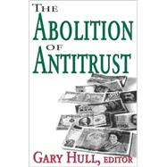 The Abolition Of Antitrust