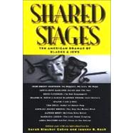 Shared Stages : Ten American Dramas of Blacks and Jews
