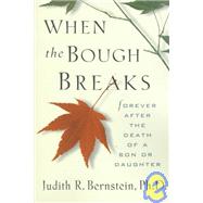 When the Bough Breaks Forever After the Death of a Son or Daughter