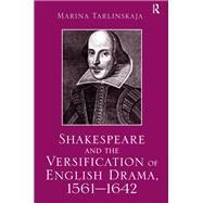 Shakespeare and the Versification of English Drama, 1561-1642