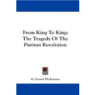From King to King : The Tragedy of the Puritan Revolution