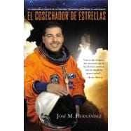 El Cosechador De Estrellas La inspiradora historia de un labrador itinerante convertido en astronauta