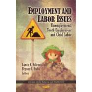 Employment and Labor Issues: Unemployment, Youth Employment and Child Labor