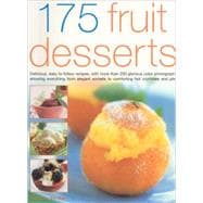 175 Fruit Desserts: Delicious Easy-to-follow Recipes, With More Than 200 Glorious Colour Photographs Shwoing Everything from Elegant Sorbets to Comforting Hot Crumbles an