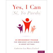 Yes I Can, (Sí, Yo Puedo) An Empowerment Program for Immigrant Latina Women in Group Settings