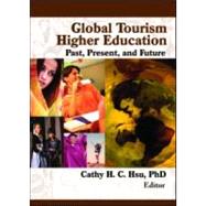Global Tourism Higher Education: Past, Present, and Future