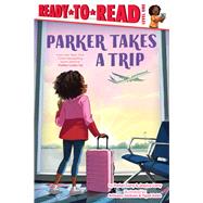 Parker Takes a Trip Ready-to-Read Level 1