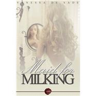 Maid for Milking
