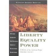 Liberty, Equality, Power Vol. I : A History of the American People to 1877
