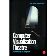 Computer Visualization for the Theatre: 3D Modelling for Designers