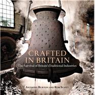 Crafted in Britain The Survival of Britain's Traditional Industries
