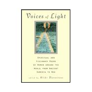 Voices of Light : Spiritual and Visionary Poems by Women Around the World, from Ancient Sumeria to Now