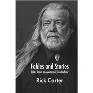Fables and Stories Tales From an Alabama Troubadour