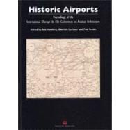 Historic Airports Proceedings of the L'Europe De L'Air Conferences on Aviation Architecture