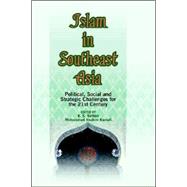 Islam in Southeast Asia : Political, Social and Strategic Challenges for the 21st Century