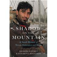 Shadow on the Mountain A Yazidi Memoir of Terror, Resistance and Hope
