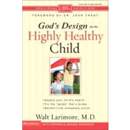 God's Design for the Highly Healthy Child