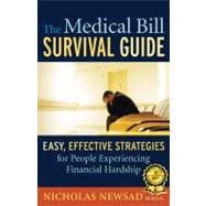 The Medical Bill Survival Guide; Easy, Effective Strategies for People Experiencing Financial Hardship