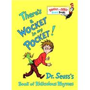 There's a Wocket in My Pocket! Dr. Seuss's Book of Ridiculous Rhymes