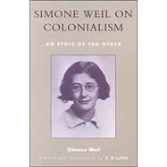 Simone Weil on Colonialism An Ethic of the Other