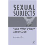 Sexual Subjects Young People, Sexuality and Education