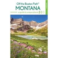 Montana Off the Beaten Path® A Guide to Unique Places