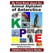 My First Book About the Animal Alphabet of Antarctica